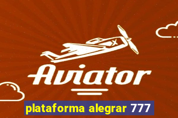 plataforma alegrar 777