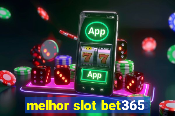 melhor slot bet365