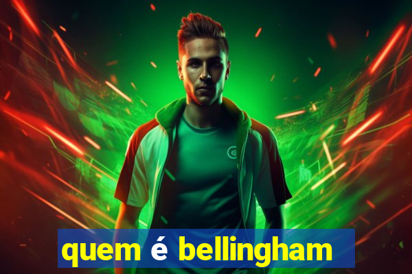 quem é bellingham