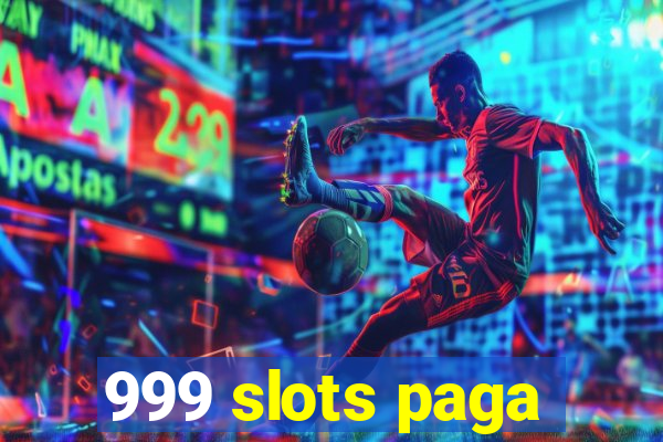 999 slots paga