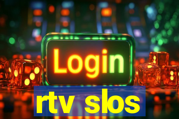 rtv slos