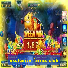 exclusive farms club