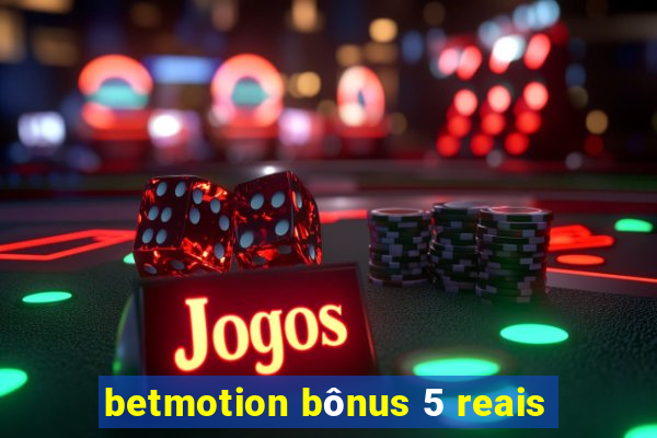 betmotion bônus 5 reais