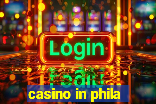 casino in phila