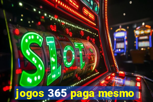 jogos 365 paga mesmo