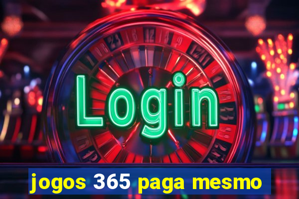 jogos 365 paga mesmo