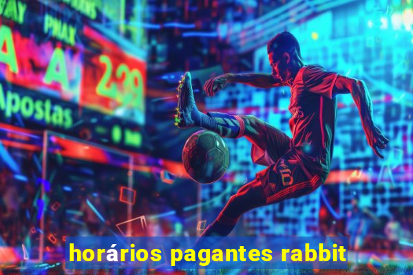 horários pagantes rabbit