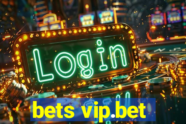 bets vip.bet