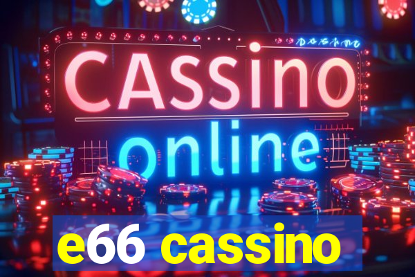 e66 cassino