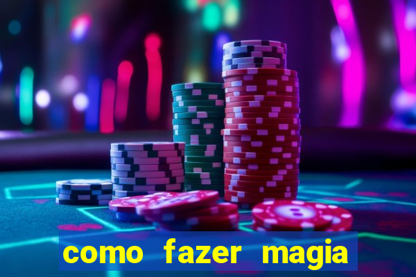 como fazer magia de fogo na vida real