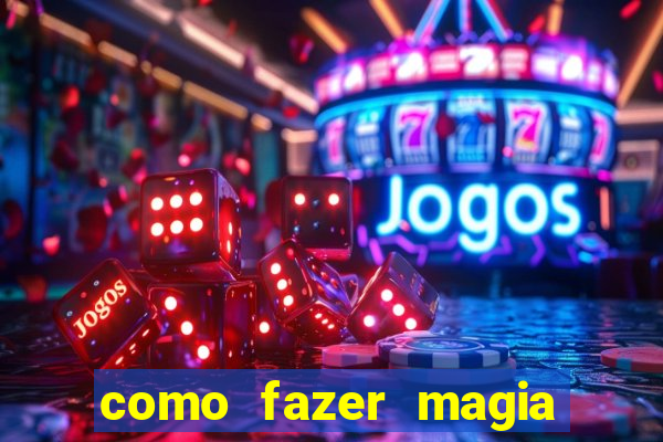 como fazer magia de fogo na vida real