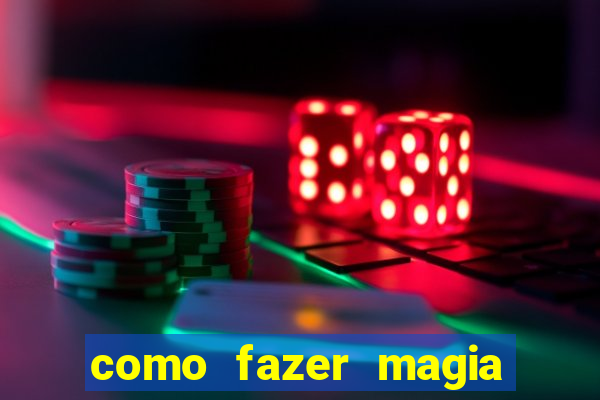 como fazer magia de fogo na vida real