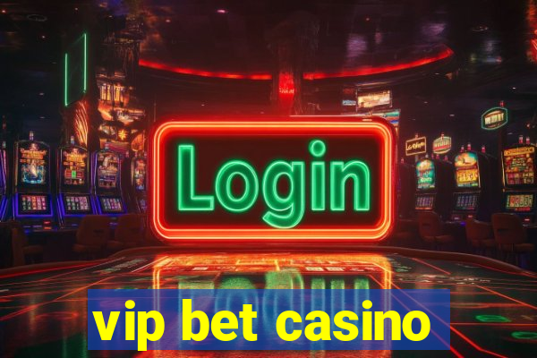 vip bet casino