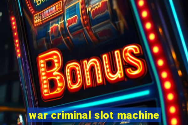 war criminal slot machine