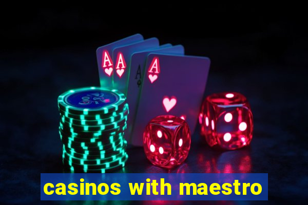 casinos with maestro