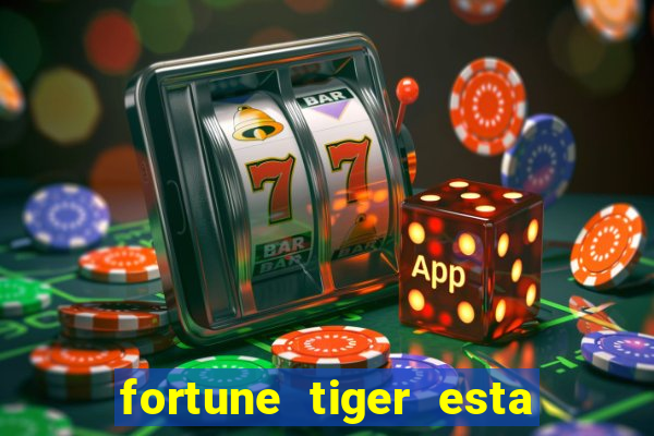 fortune tiger esta pagando hoje