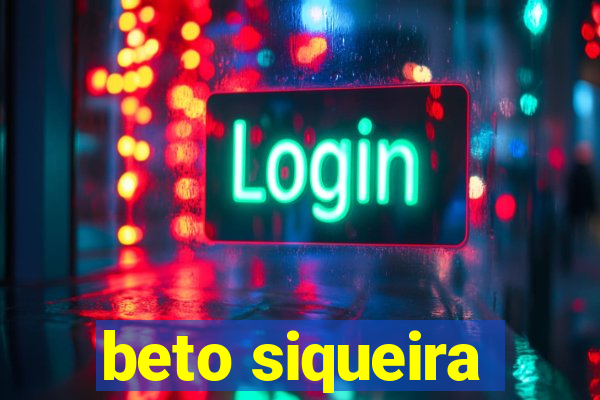 beto siqueira