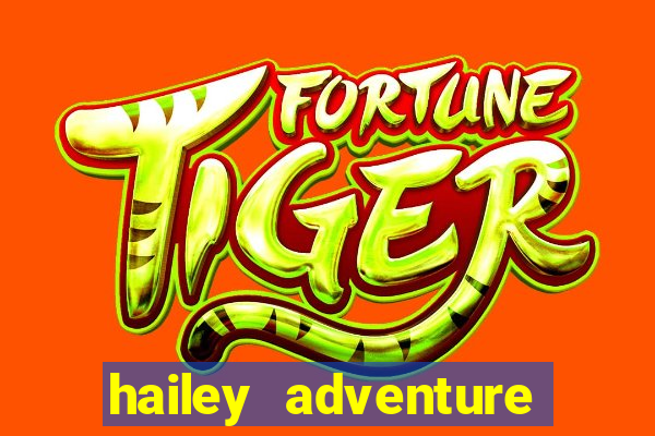 hailey adventure mod apk