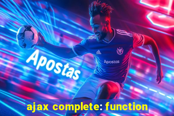 ajax complete: function