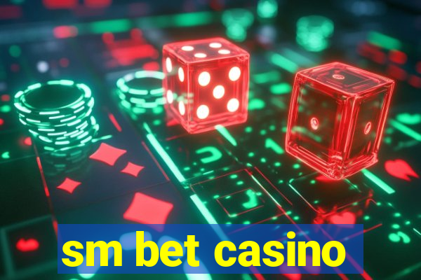 sm bet casino