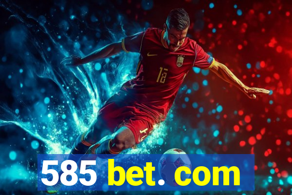 585 bet. com