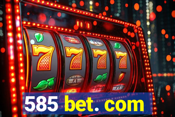 585 bet. com