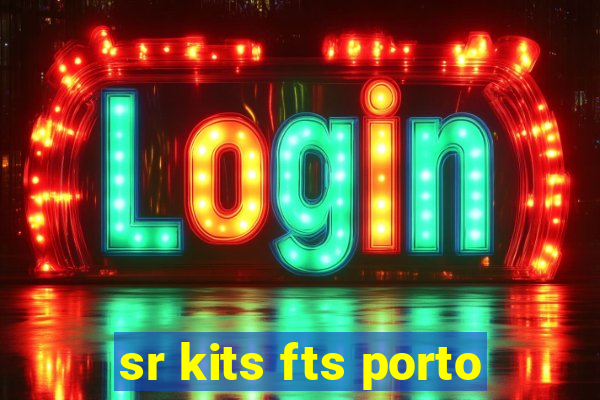 sr kits fts porto