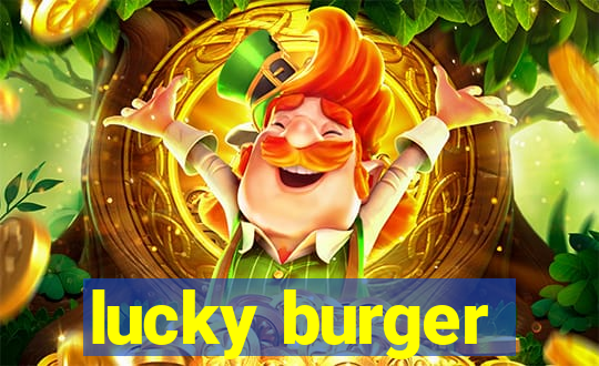 lucky burger