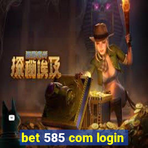 bet 585 com login