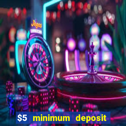 $5 minimum deposit casino nz 2020