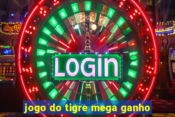 jogo do tigre mega ganho