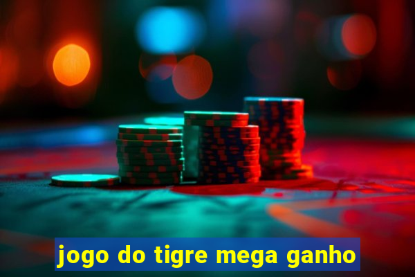 jogo do tigre mega ganho