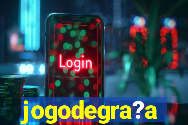 jogodegra?a