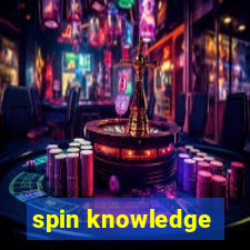 spin knowledge