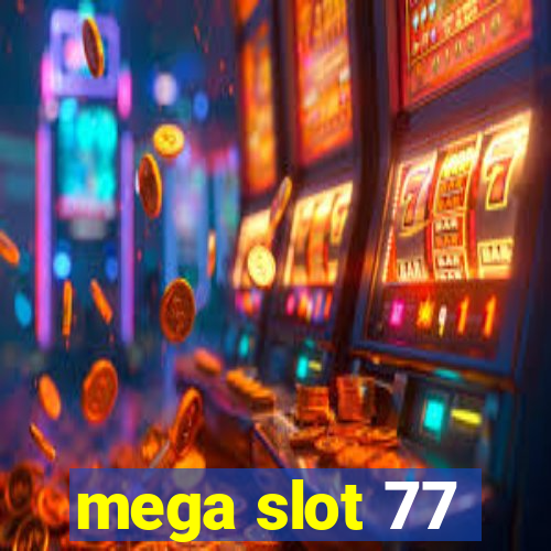 mega slot 77