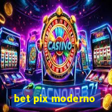 bet pix moderno