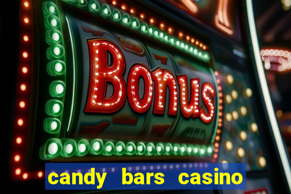 candy bars casino online casinos