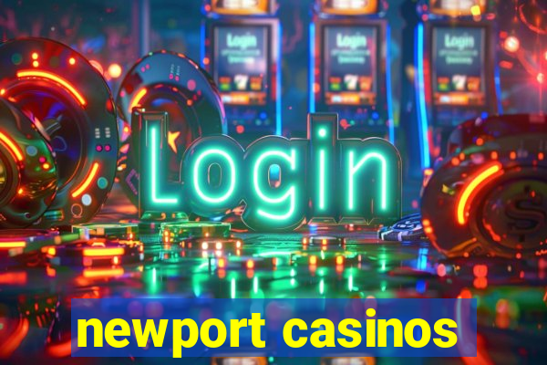 newport casinos