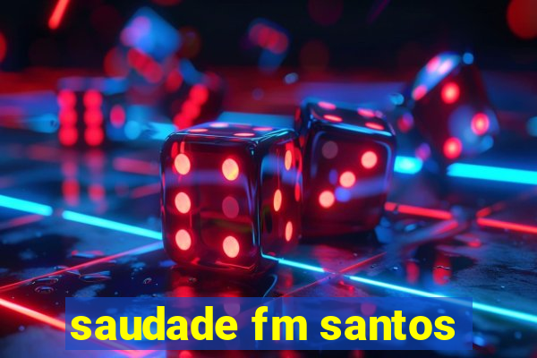 saudade fm santos