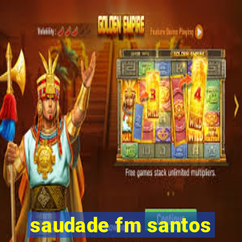 saudade fm santos