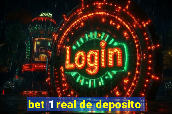 bet 1 real de deposito