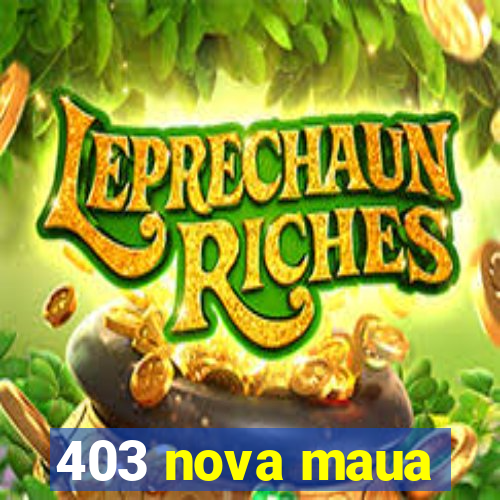 403 nova maua