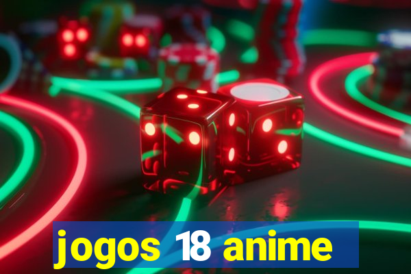 jogos 18 anime