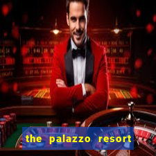 the palazzo resort hotel and casino las vegas