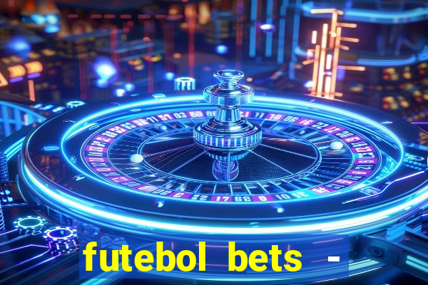 futebol bets - apostas com você