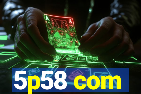 5p58 com