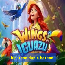 hip贸tese dupla betano