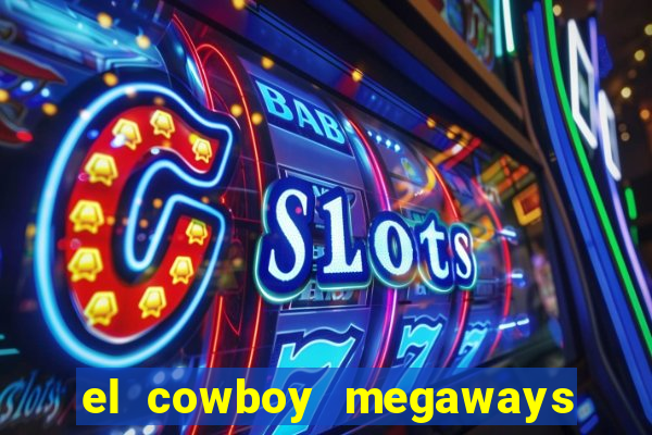 el cowboy megaways slot free play