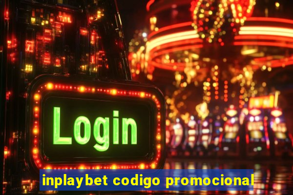 inplaybet codigo promocional