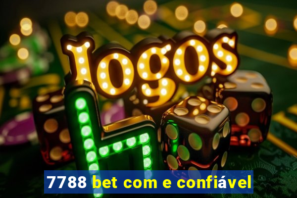 7788 bet com e confiável